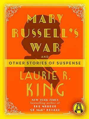 Mary Russell's War And Other Stories of Suspense by Laurie R. King