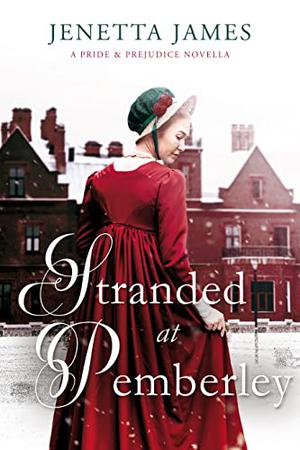 Stranded at Pemberley: Variations on a Jane Austen Christmas ('Tis the Season Collection #1)