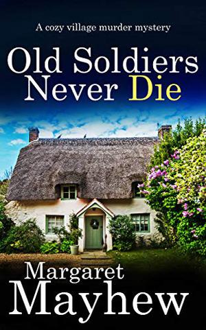 Old Soldiers Never Die by Margaret Mayhew