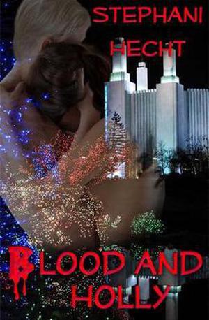 Blood and Holly by Stephani Hecht