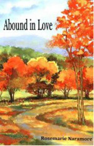 Abound in Love by Rosemarie Naramore