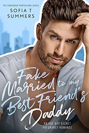 Fake Married to My Best Friend's Daddy (Forbidden Temptations #1)