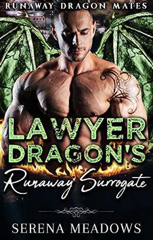 Lawyer Dragon’s Runaway Surrogate by Serena Meadows