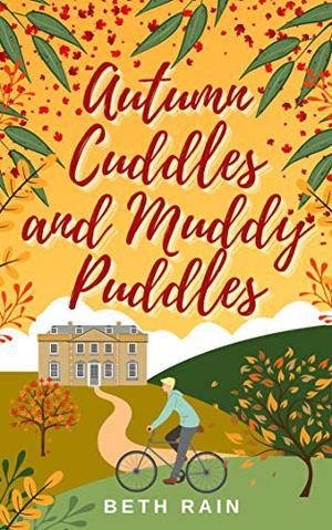 Autumn Cuddles and Muddy Puddles by Beth Rain