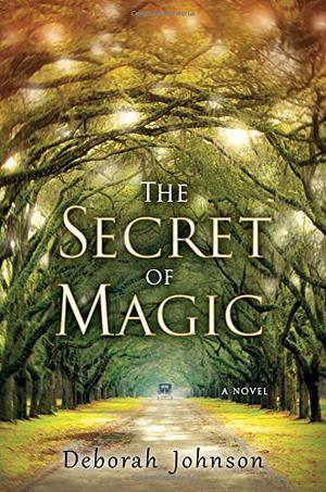 The Secret of Magic by Deborah Johnson
