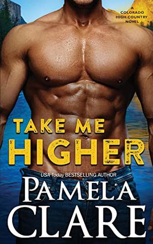 Take Me Higher: A Colorado High Country Novel (Colorado High Country #9)