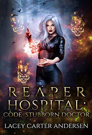 Reaper Hospital: Code Stubborn Doctor (Their Reaper #3)