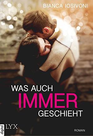 Was auch immer geschieht by Bianca Iosivoni