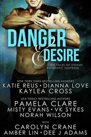Danger and Desire (Serve and Protect #1)