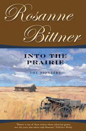 Into the Prairie: The Pioneers (Westward America #3)