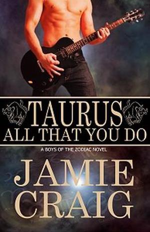 Taurus: All That You Do (Boys of the Zodiac #2)