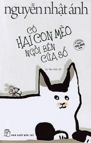 Có Hai Con Mèo Ngồi Bên Cửa Sổ by Nguyễn Nhật Ánh