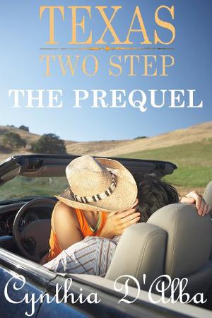 Texas Two Step: The Prequel by Cynthia D'Alba
