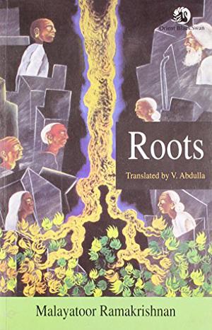 Roots by Malayattoor Ramakrishnan
