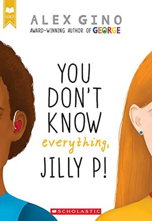 You Don't Know Everything, Jilly P! by Alex Gino