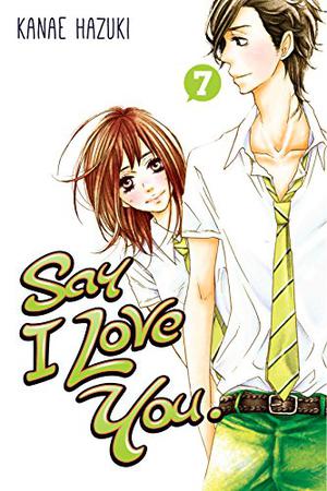 Say I Love You., Vol. 7 (好きっていいなよ。/ Suki tte iinayo #7)