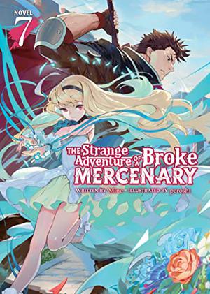 The Strange Adventure of a Broke Mercenary (Light Novel) Vol. 7 (The Strange Adventure of a Broke Mercenary Light Novel #7)