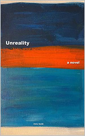 Unreality: a novel by Chris Smith