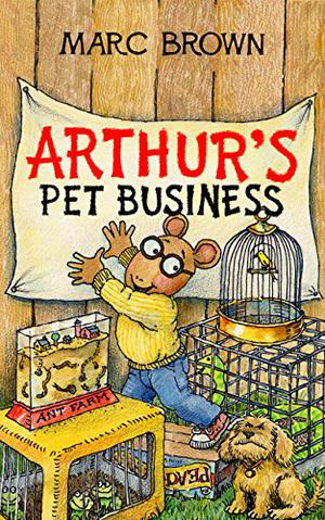 Arthur S Pet Business: (Arthur Adventure Series #1)