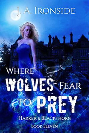 Where Wolves Fear to Prey (Harker and Blackthorn #11)