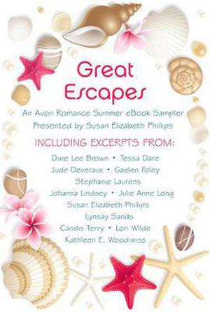 Great Escapes: An Avon Summer eBook Sampler by Dixie Lee Brown, Tessa Dare, Gaelen Foley, Stephanie Laurens, Julie Anne Long, Lynsay Sands, Candis Terry, Lori Wilde, Jude Deveraux, Johanna Lindsey, Susan Elizabeth Phillips, Kathleen E. Woodiwiss