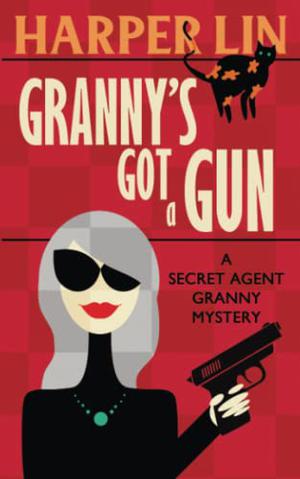 Granny's Got a Gun (Secret Agent Granny #1)