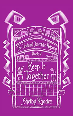 Keep It Together (The Undead Detective Agency #2)