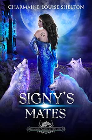 Signy's Mates: A Wolf Shifter Fated Mates Reverse Harem Romance by Charmaine Louise Shelton