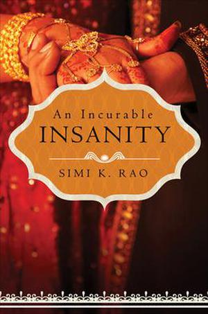 An Incurable Insanity by Simi K. Rao