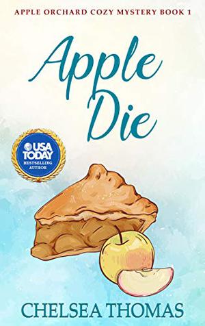 Apple Die (Apple Orchard #1)