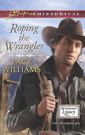 Roping the Wrangler by Lacy Williams