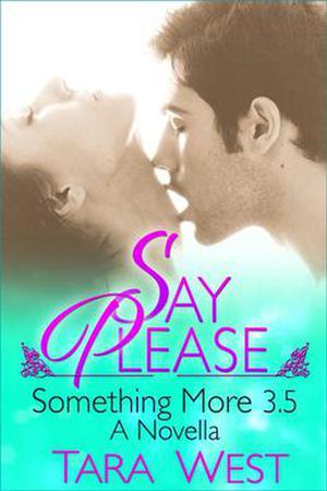 Say Please (Something More #3.5)