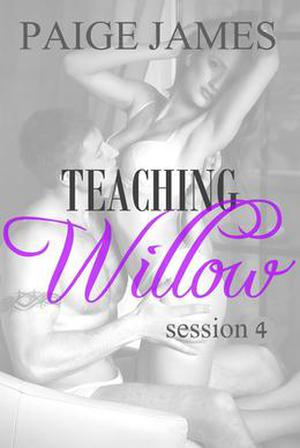 Teaching Willow: Session Four (Teaching Willow #4)