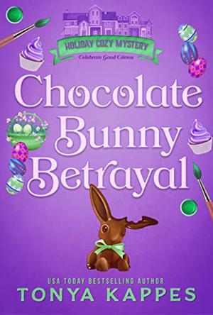 Chocolate Bunny Betrayal (Holiday Cozy Mystery #5)