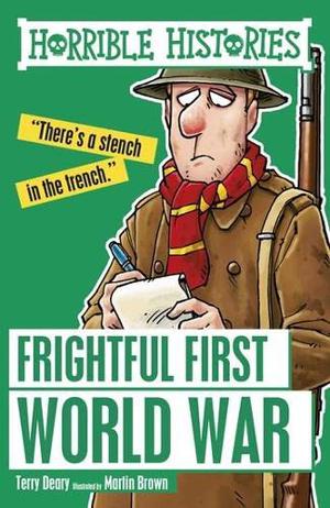 The Frightful First World War (Horrible Histories #1)