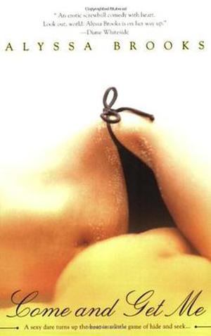 Come and Get Me by Alyssa Brooks