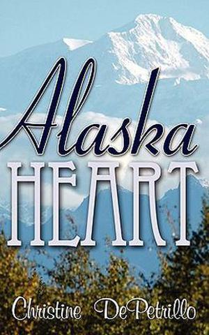 Alaska Heart by Christine DePetrillo