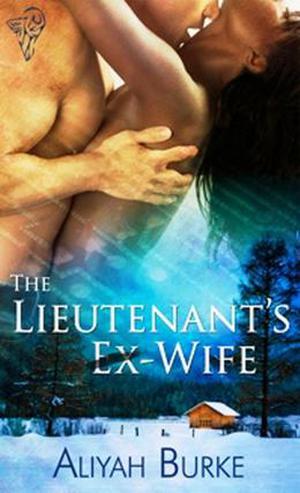 The Lieutenant’s Ex-Wife by Aliyah Burke