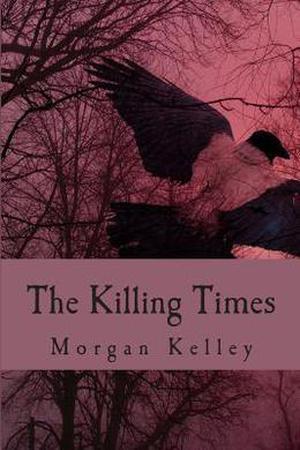 The Killing Times by Morgan Kelley