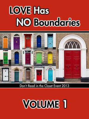 Love Has No Boundaries Anthology: Volume 1 (Don't Read in the Closet Events) by Kyle Adams, Kim Alan, Vicktor Alexander, Sara Alva, Tam Ames, Lexi Ander, Hennessee Andrews, Keira Andrews, C.J. Anthony, Lacie J. Archer, Elin Austen, Ann Anderson