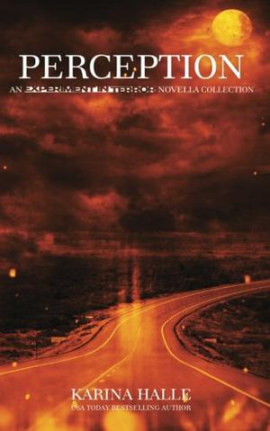 Perception: An Experiment in Terror Novella Collection by Karina Halle