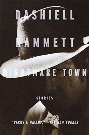 Nightmare Town: Stories by Dashiell Hammett