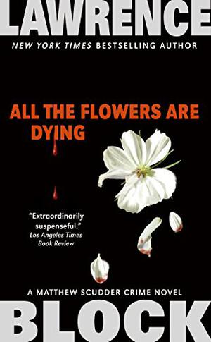 All The Flowers Are Dying (Matthew Scudder #16)