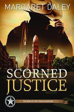 Scorned Justice (The Men of the Texas Rangers #3)