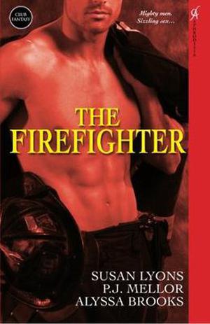 The Firefighter by Susan Lyons, Alyssa Brooks, P.J. Mellor