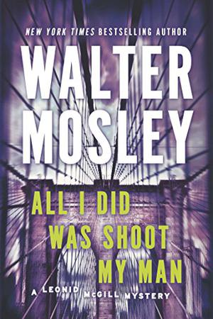 All I Did Was Shoot My Man (Leonid McGill #4)
