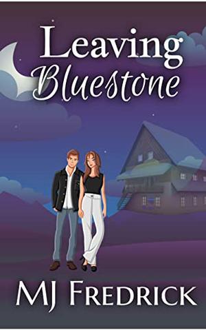 Leaving Bluestone (Welcome to Bluestone #3)