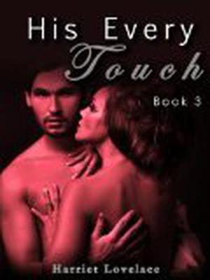 His Every Touch 3 by Harriet Lovelace