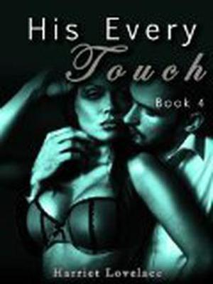 His Every Touch 4 by Harriet Lovelace