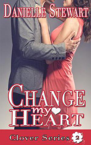 Change My Heart (Clover Series #2)